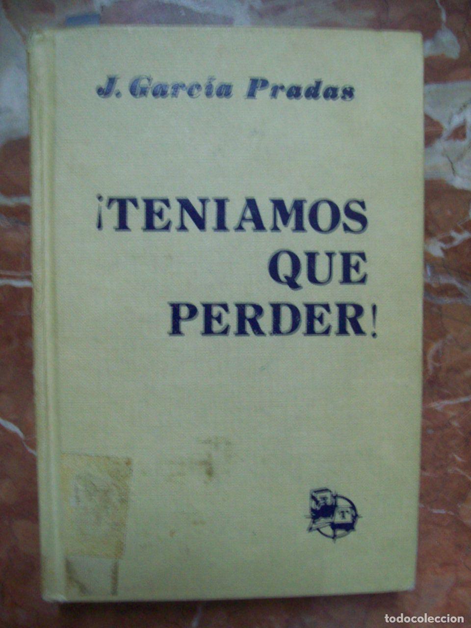 B&uuml;cher: Garc&iacute;a Pradas, J. - &iexcl; TENIAMOS QUE PERDER !