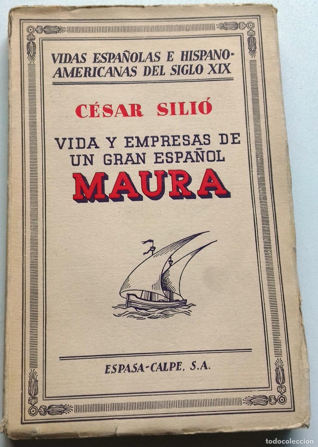 Libri di seconda mano: Sili&oacute;, C&eacute;sar - VIDA Y EMPRESAS DE UN GRAN ESPA&Ntilde;OL MAURA