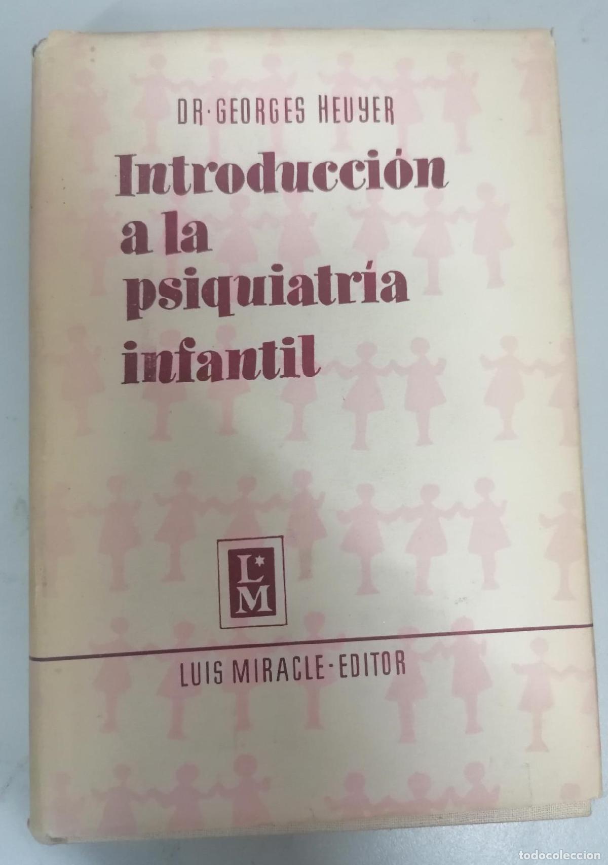 Libri di seconda mano: Heuyer, Georges - INTRODUCCI&Oacute;N A LA PSIQUIATR&Iacute;A INFANTIL