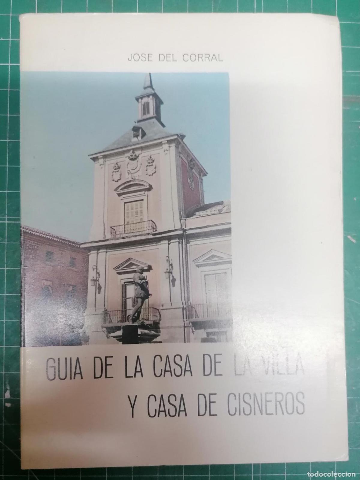 Livres: Corral, Jos&eacute; del - GU&Iacute;A DE LA CASA DE LA VILLA Y CASA DE CISNEROS