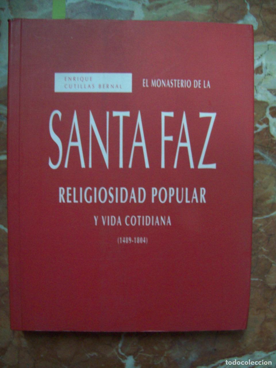 Livres: Cutillas Bernal, Enrique - EL MONASTERIO DE LA SANTA FAZ. RELIGIOSIDAD POPULAR Y VIDA COTIDIANA (148