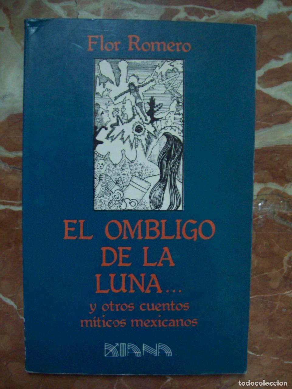 B&uuml;cher: Romero, Flor - EL OMBLIGO DE LA LUNA Y OTROS CUENTOS M&Iacute;TICOS MEXICANOS