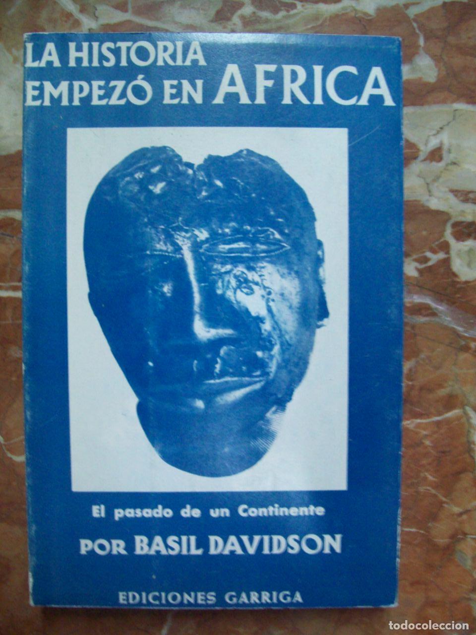 Libros: Davidson, Basil - LA HISTORIA EMPEZ&Oacute; EN &Aacute;FRICA