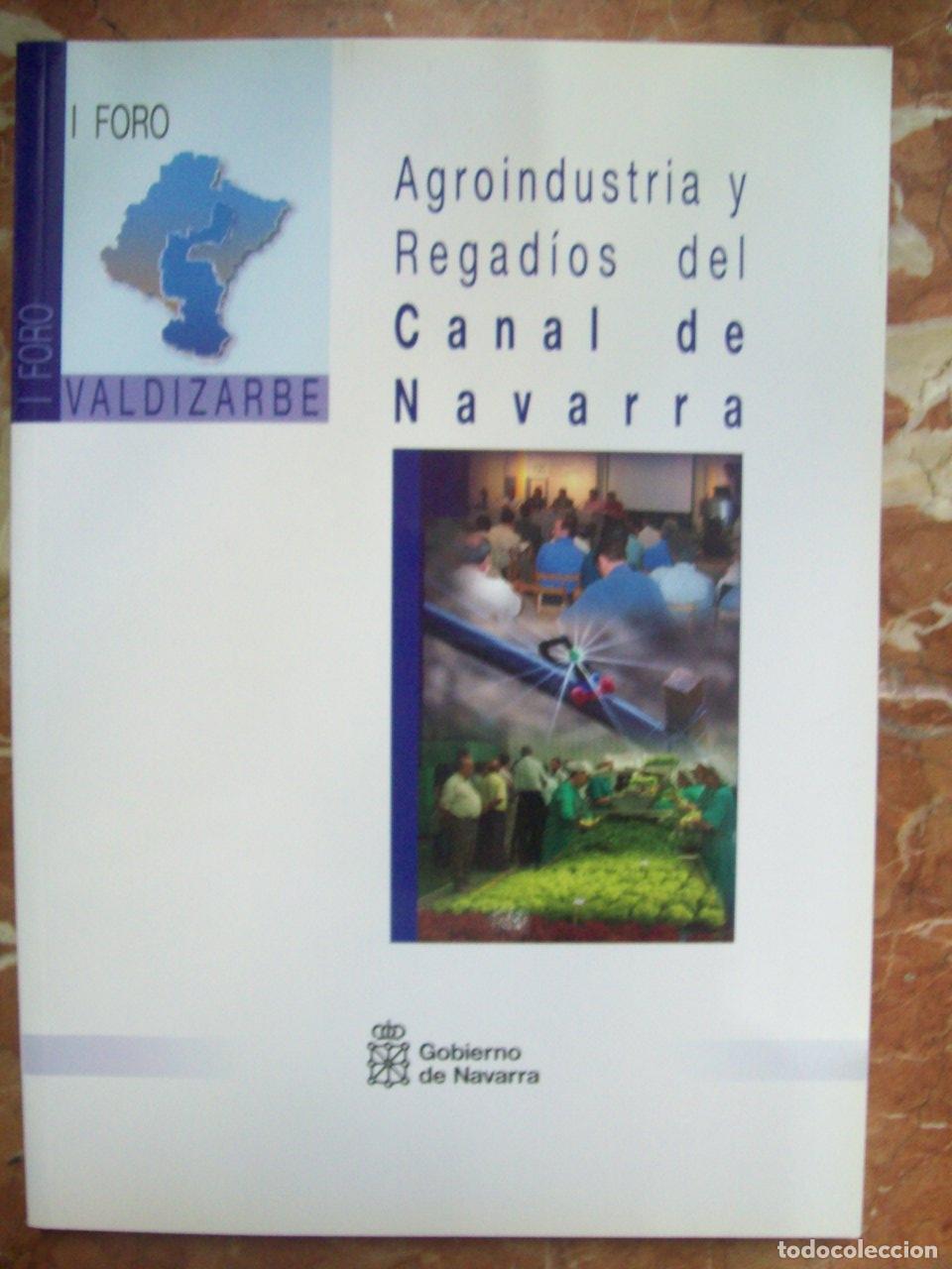 Libri di seconda mano: VV.AA. - AGROINDUSTRIA Y REGAD&Iacute;OS DEL CANAL DE NAVARRA. I FORO VALDIZARBE