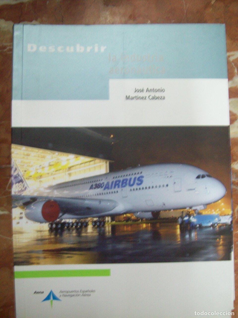 Libri di seconda mano: Mart&iacute;nez Cabeza, Jos&eacute; Antonio - DESCUBRIR LA INDUSTRIA AERON&Aacute;UTICA