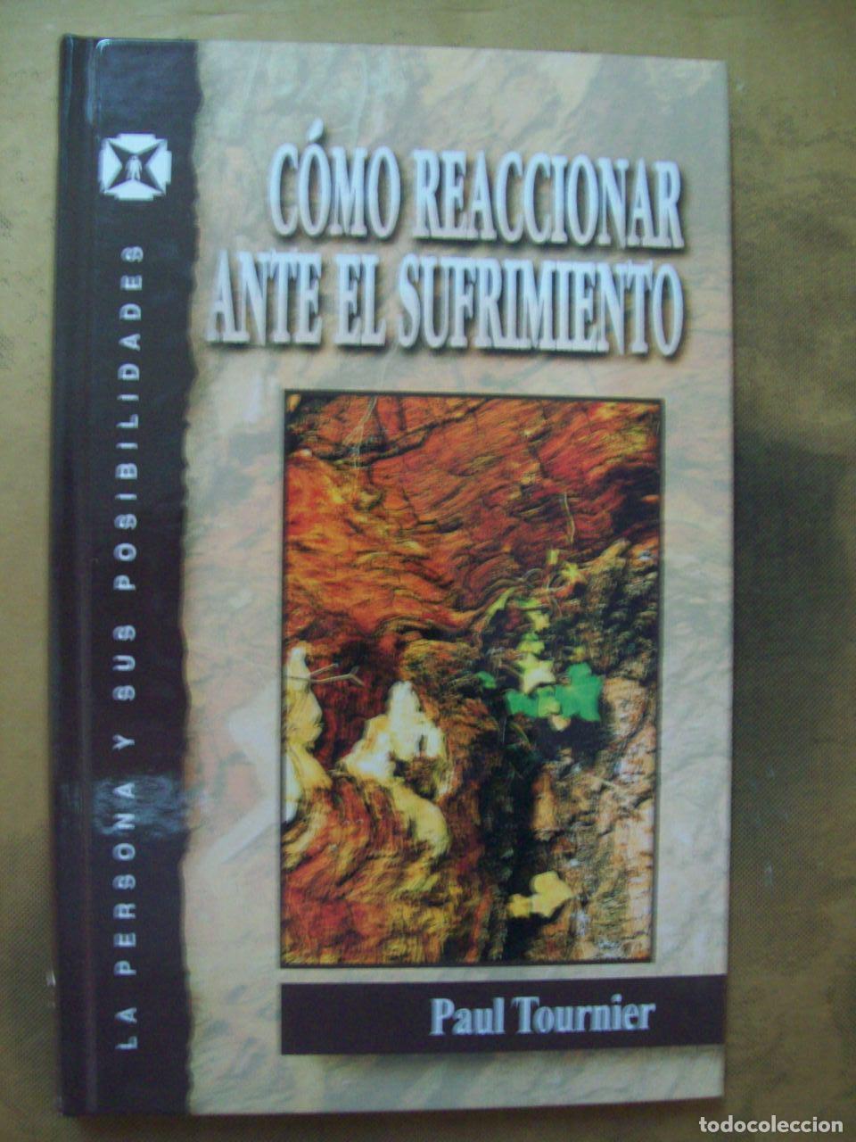 Livres: Tournier, Paul - C&Oacute;MO REACCIONAR ANTE EL SUFRIMIENTO