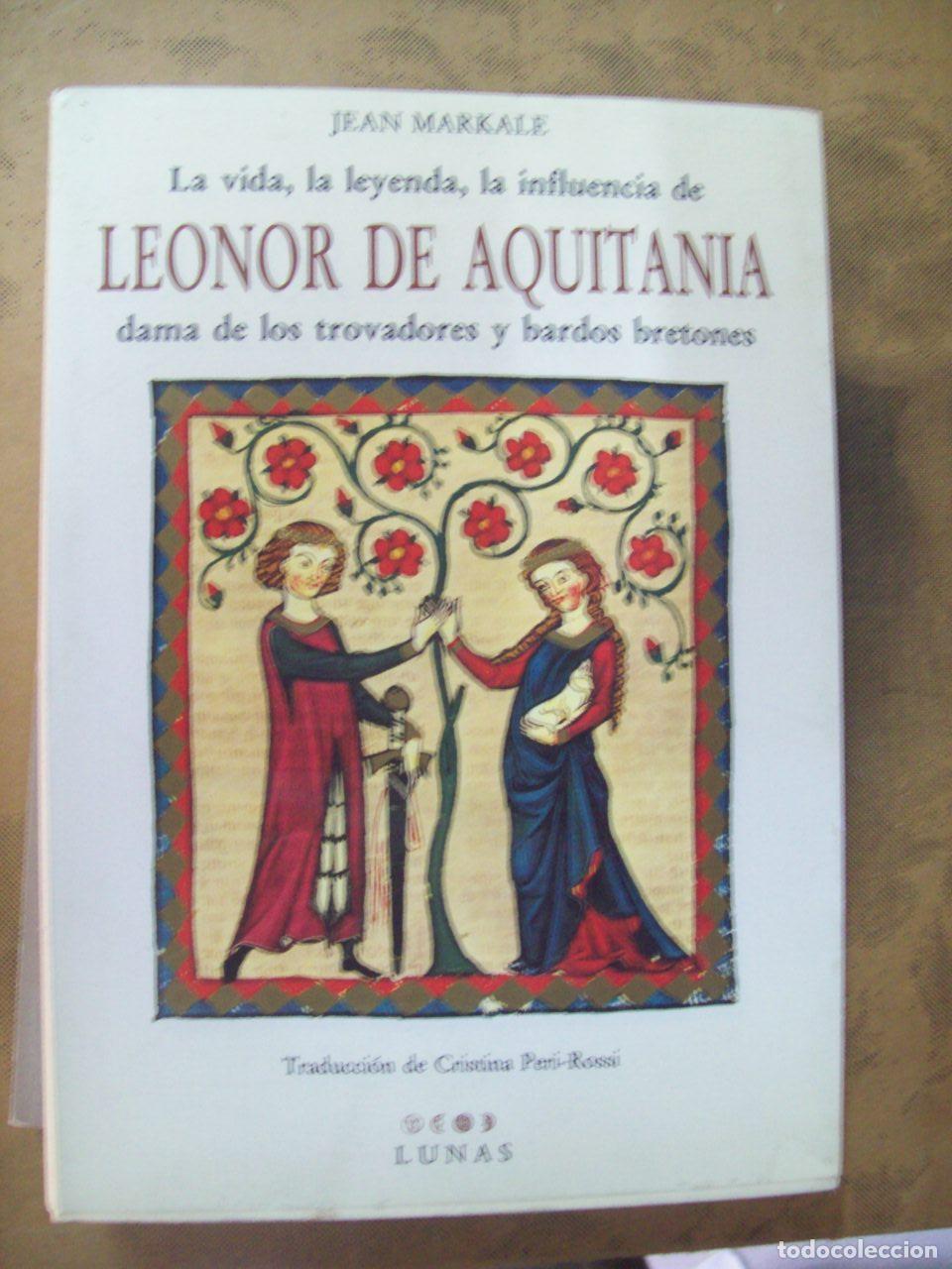 B&uuml;cher: Markale, Jean - LA VIDA, LA LEYENDA, LA INFLUENCIA DE LEONOR, CONDESA DE POITOU, DUQUESA DE AQUITANI