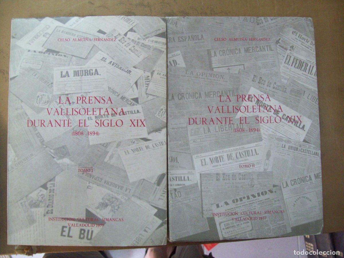 B&uuml;cher: Almui&ntilde;a Fern&aacute;ndez, Celso - LA PRENSA VALLISOLETANA DURANTE EL SIGLO XIX (1808-1894). 2 Vols.