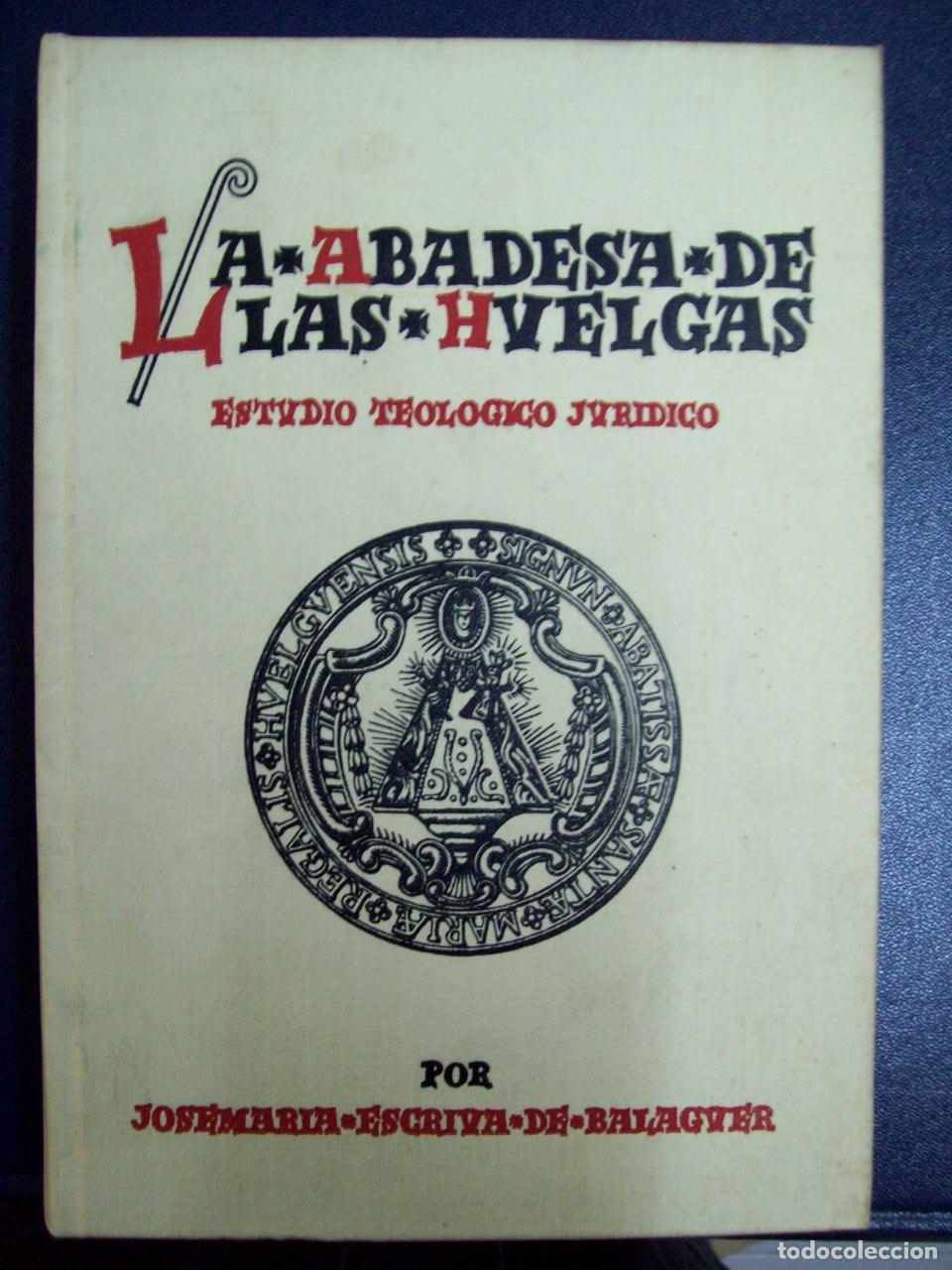 Libri di seconda mano: Escriv&aacute; de Balaguer, Josemar&iacute;a - LA ABADESA DE LAS HUELGAS. ESTUDIO TEOL&Oacute;GICO JUR&Iacute;DICO