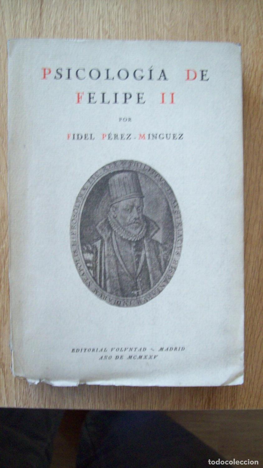 Libros: P&eacute;rez Minguez, Fidel - PSICOLOG&Iacute;A DE FELIPE II. CONFERENCIAS DADAS EN LA REAL ACADEMIA DE JURISPRUDE