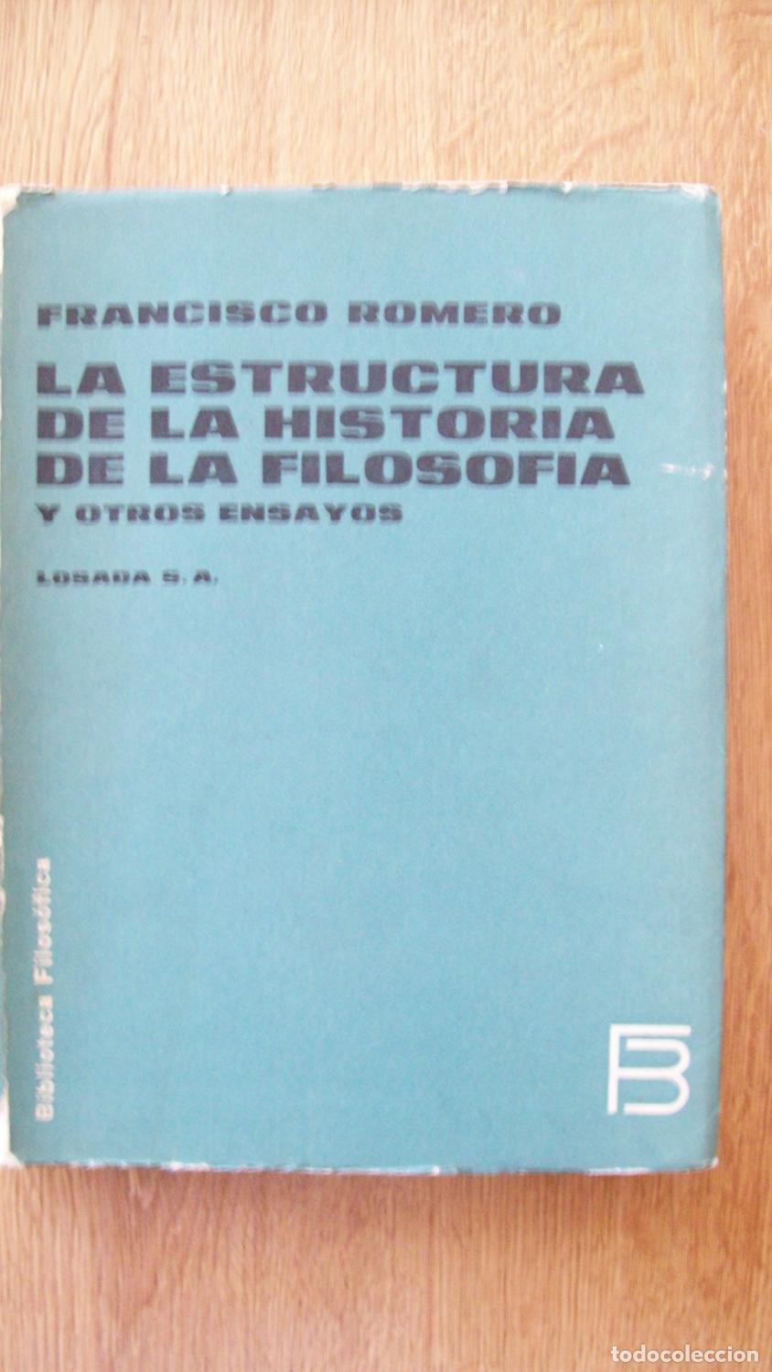 B&uuml;cher: Romero, Francisco - LA ESTRUCTURA DE LA HISTORIA DE LA FILOSOF&Iacute;A Y OTROS ENSAYOS