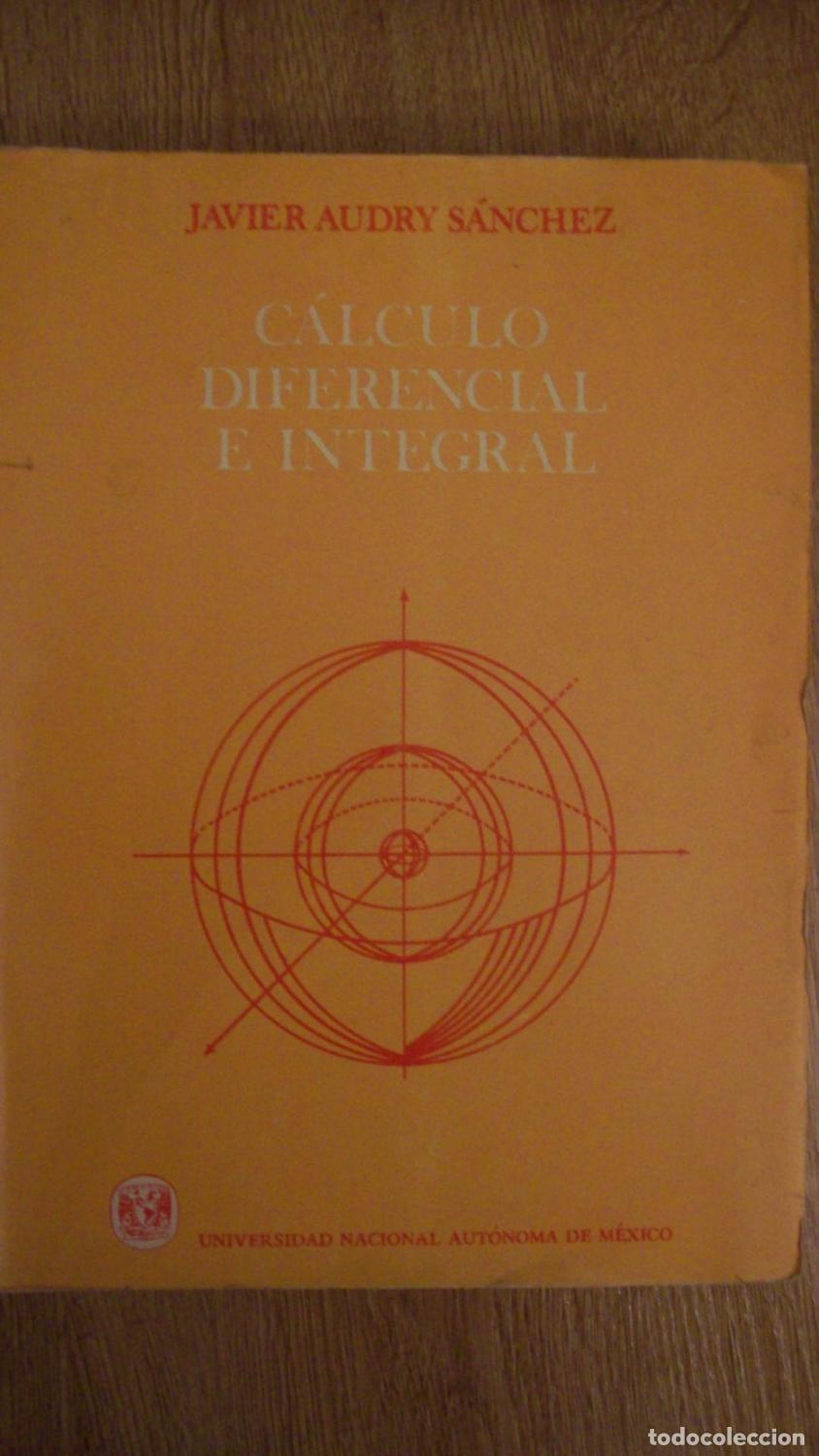 Libros: Audry S&aacute;nchez, Javier - C&Aacute;LCULO DIFERENCIAL E INTEGRAL - Foto 1