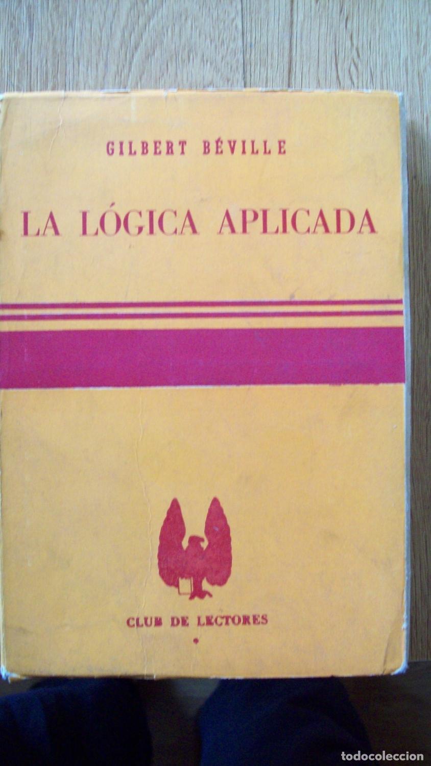 Libri di seconda mano: B&eacute;ville, Gilbert - LA L&Oacute;GICA APLICADA