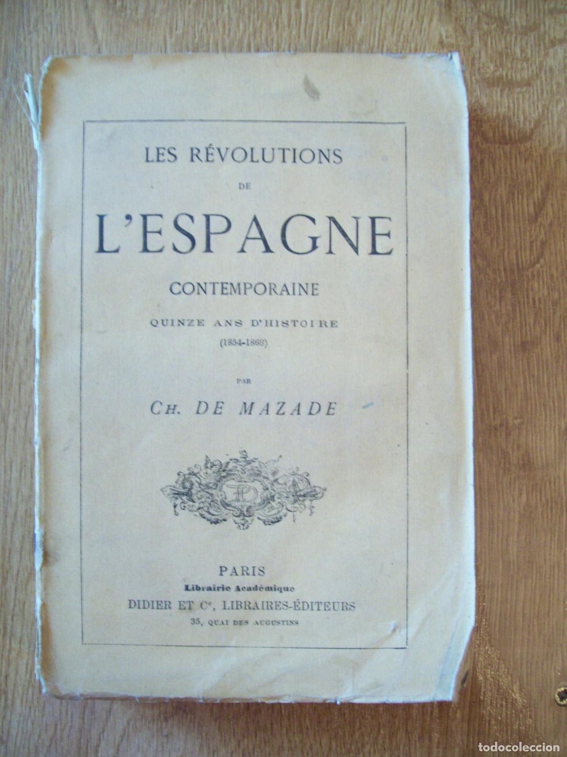 Livros em segunda m&atilde;o: Mazade, Ch. de - LES R&Eacute;VOLUTIONS DE L'ESPAGNE CONTEMPORAINE. QUINZE ANS D'HISTOIRE (1854-1868)