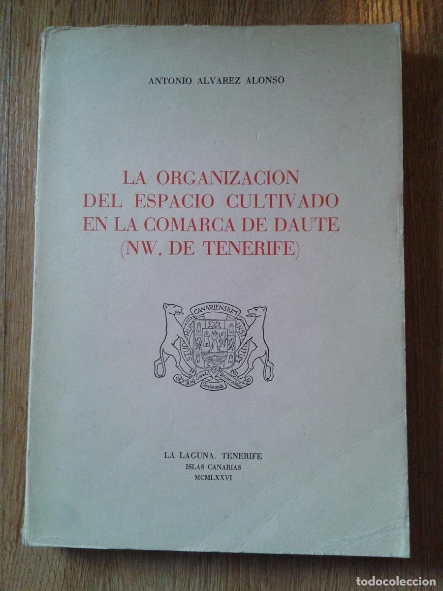 B&uuml;cher: Alv&aacute;rez Alonso, Antonio - LA ORGANIZACI&Oacute;N DEL ESPACIO CULTIVADO EN LA COMARCA DE DAUTE (NW. DE TENER