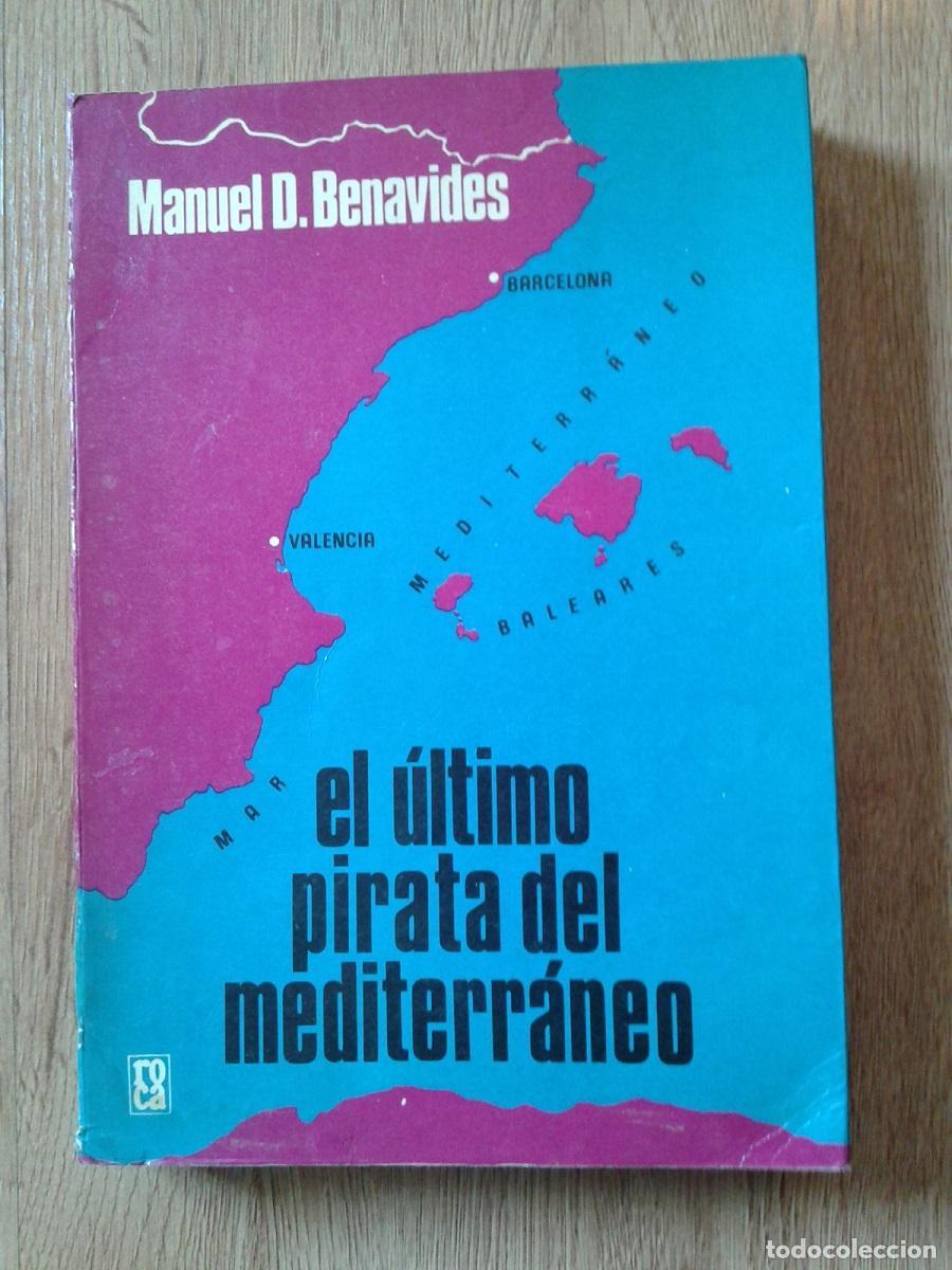 Libros: Benavides, Manuel D. - EL &Uacute;LTIMO PIRATA DEL MEDITERR&Aacute;NEO - Foto 1