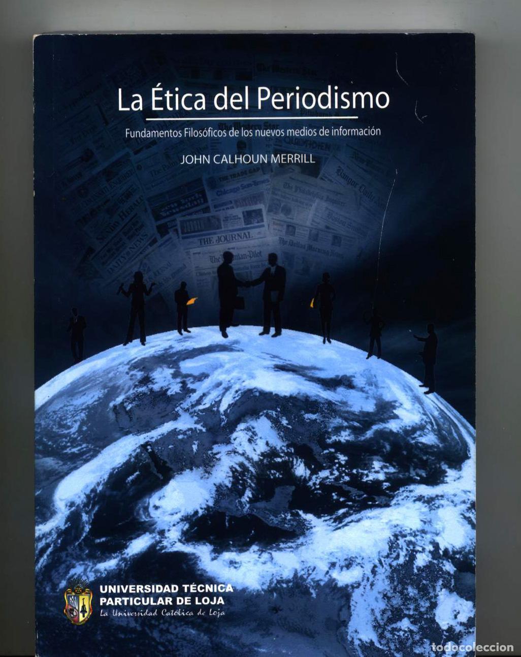 Libri di seconda mano: John Calhoun Merril - LA ETICA DEL PERIODISMO. Fundamentos filos&oacute;ficos de los nuevos medios de infor
