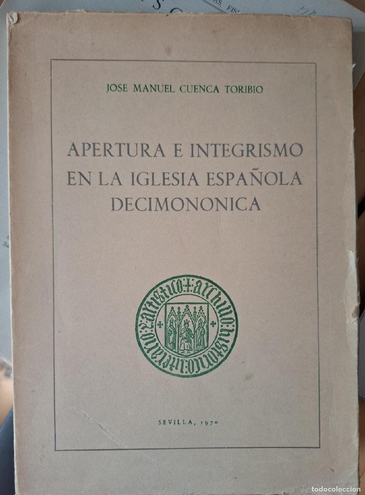 B&uuml;cher: Cuenca Toribio, Jos&eacute; Manuel - APERTURA E INTEGRISMO EN LA IGLESIA ESPA&Ntilde;OLA DECIMON&Oacute;NICA EN TORNO A U