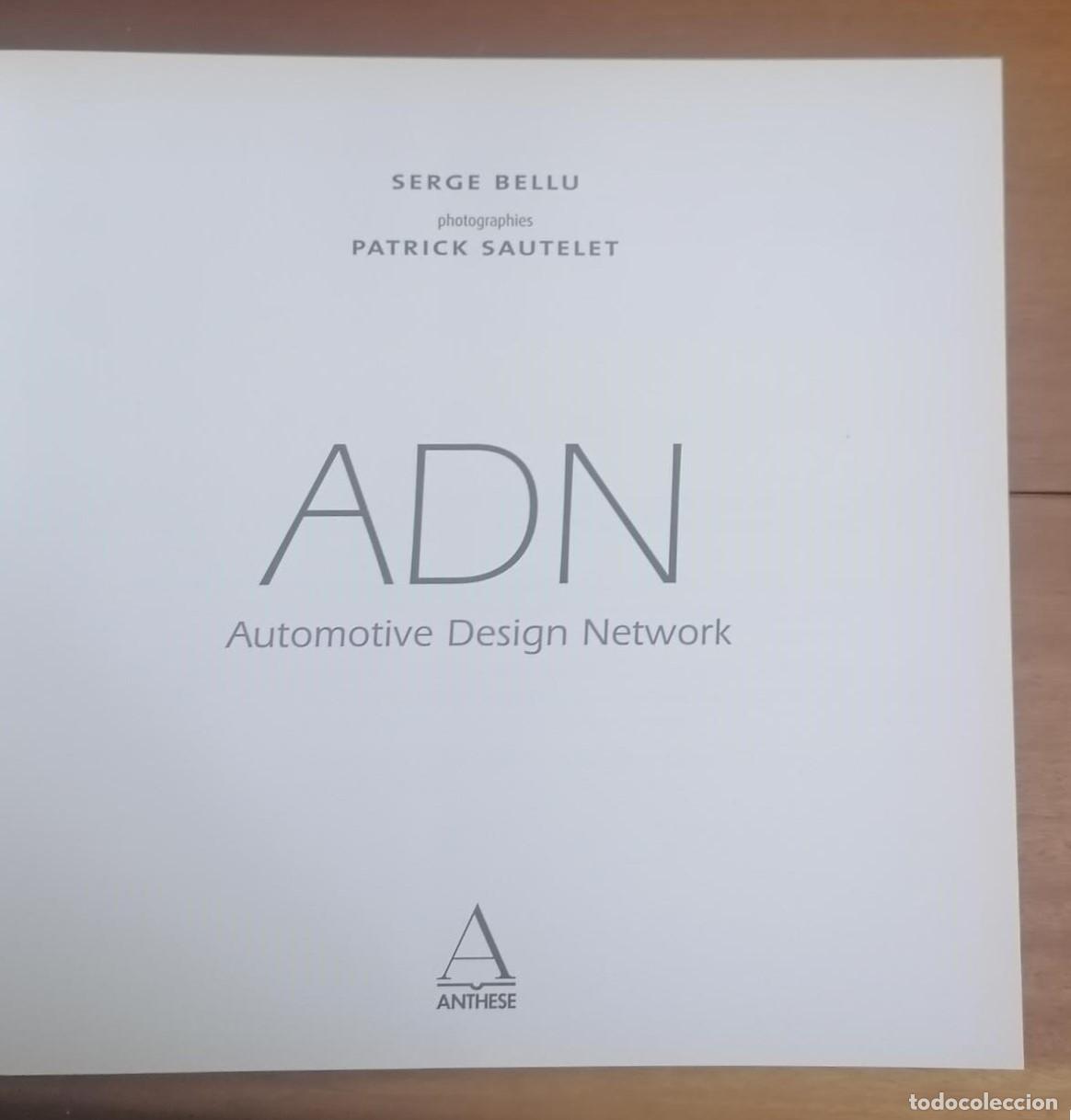 Libros: Serge Bellu / Patrick Sautelet - ADN. AUTOMOTIVE DESIGN NETWORK. Franc&eacute;s / Ingl&eacute;s - Foto 2
