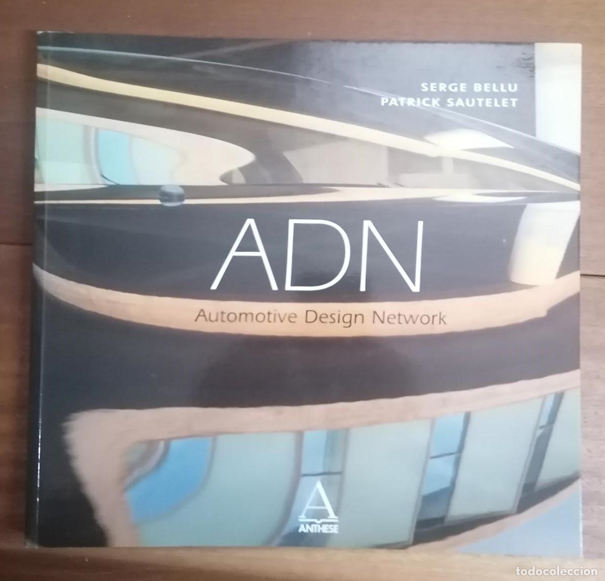 Libros: Serge Bellu / Patrick Sautelet - ADN. AUTOMOTIVE DESIGN NETWORK. Franc&eacute;s / Ingl&eacute;s - Foto 1