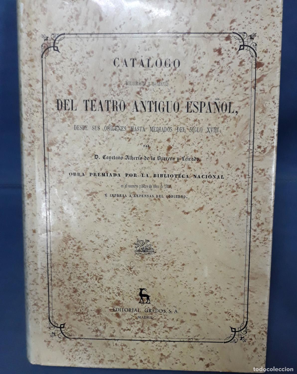 Livres: Cayetano Alberto de la Barrera y Leirado - CATALOGO BIBLIOGRAFICO Y BIOGRAFICO DEL TEATRO ANTIGUO ES