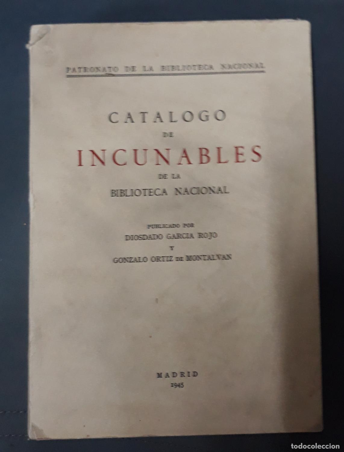 Libros: Diosdado Garc&iacute;a Rojo y Gonzalo Ortiz de Montalvaan. Publicado - CATALOGO DE INCUNABLES DE LA BIBLIOT