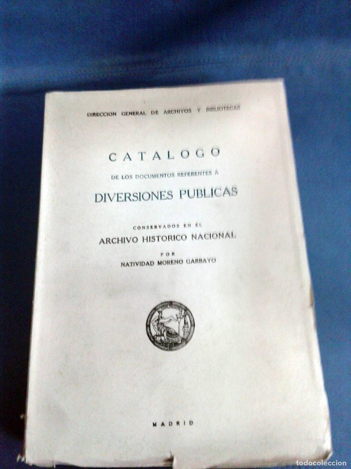 Livres: Navitividad Moreno Garbayo - CATALOGO DE LOS DOCUMENTOS REFERENTES A DIVERSIONES PUBLICAS CONSERVADO