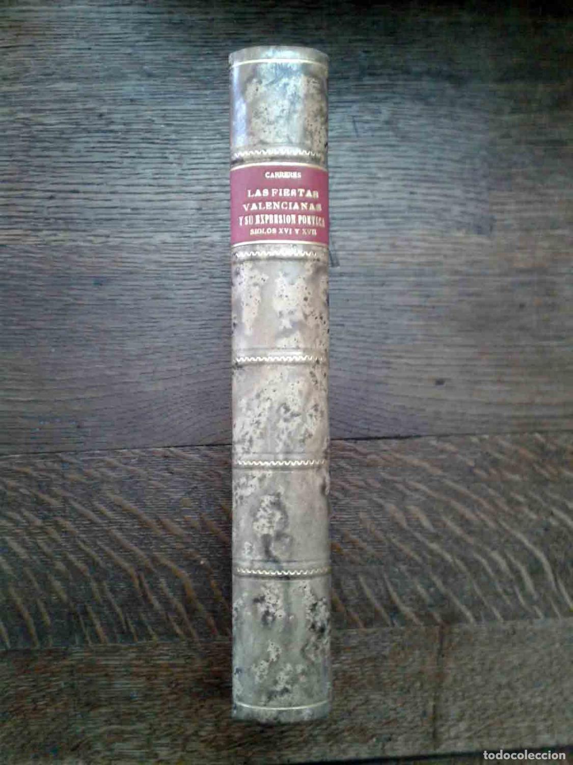Libri di seconda mano: Francisco de A. Carreres y de Calatayud - LAS FIESTAS VALENCIANAS Y SU EXPRESI&Oacute;N PO&Eacute;TICA. Siglos XVI