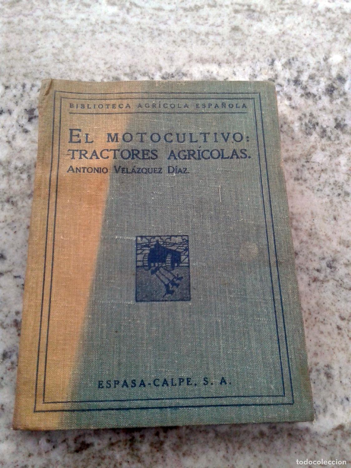 Libros: Antonio Vel&aacute;zquez D&iacute;az - EL MOTOCULTIVO: TRACTORES AGRICOLAS