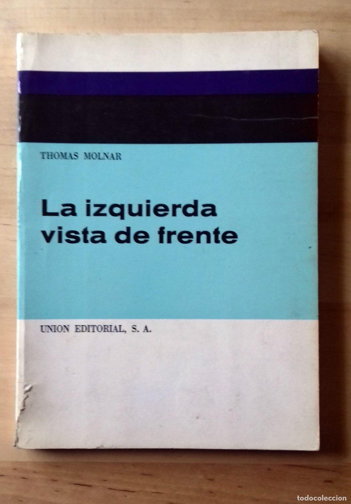 Libros: Thomas Molnar - LA IZQUIERDA VISTA DE FRENTE - Foto 1
