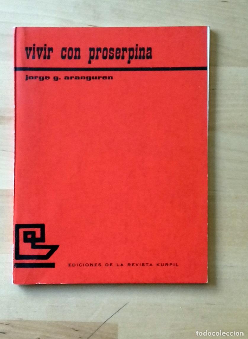 Libros: Jorge G. Aranguren - VIVIR CON PROSERPINA - Foto 1