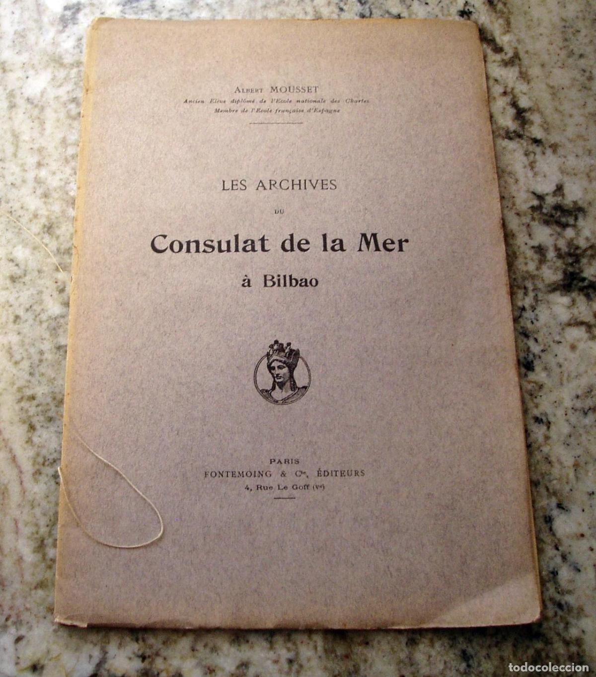 Libros: Abert Mousset - LES ARCHIVES DU CONSULAT DE LA MER A BILBAO