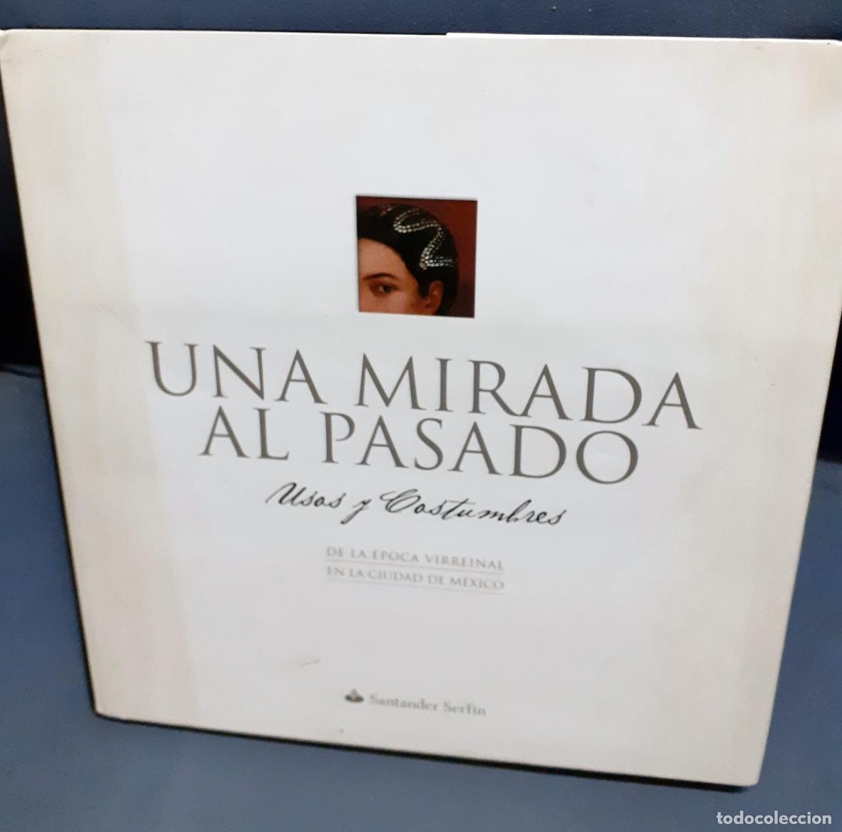 Libros: vvaa - UNA MIRADA AL PASADO. Usos y costumbres de la &eacute;poca virreinal en la ciudad de M&eacute;xico