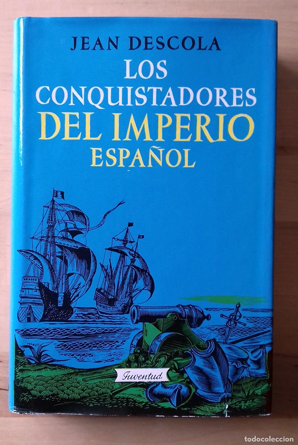Libros: Jean Descola - LOS CONQUISTADORES DEL IMPERIO ESPA&Ntilde;OL - Foto 1