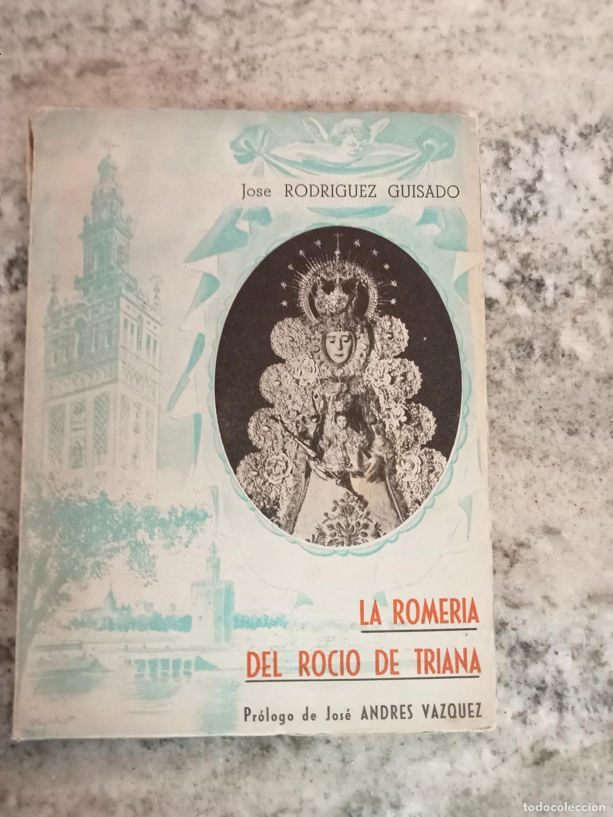 Libri di seconda mano: Jos&eacute; Rodr&iacute;guez Guisado - LA ROMERIA DEL ROCIO DE TRIANA. Poema l&iacute;rico descriptivo de las fiestas que