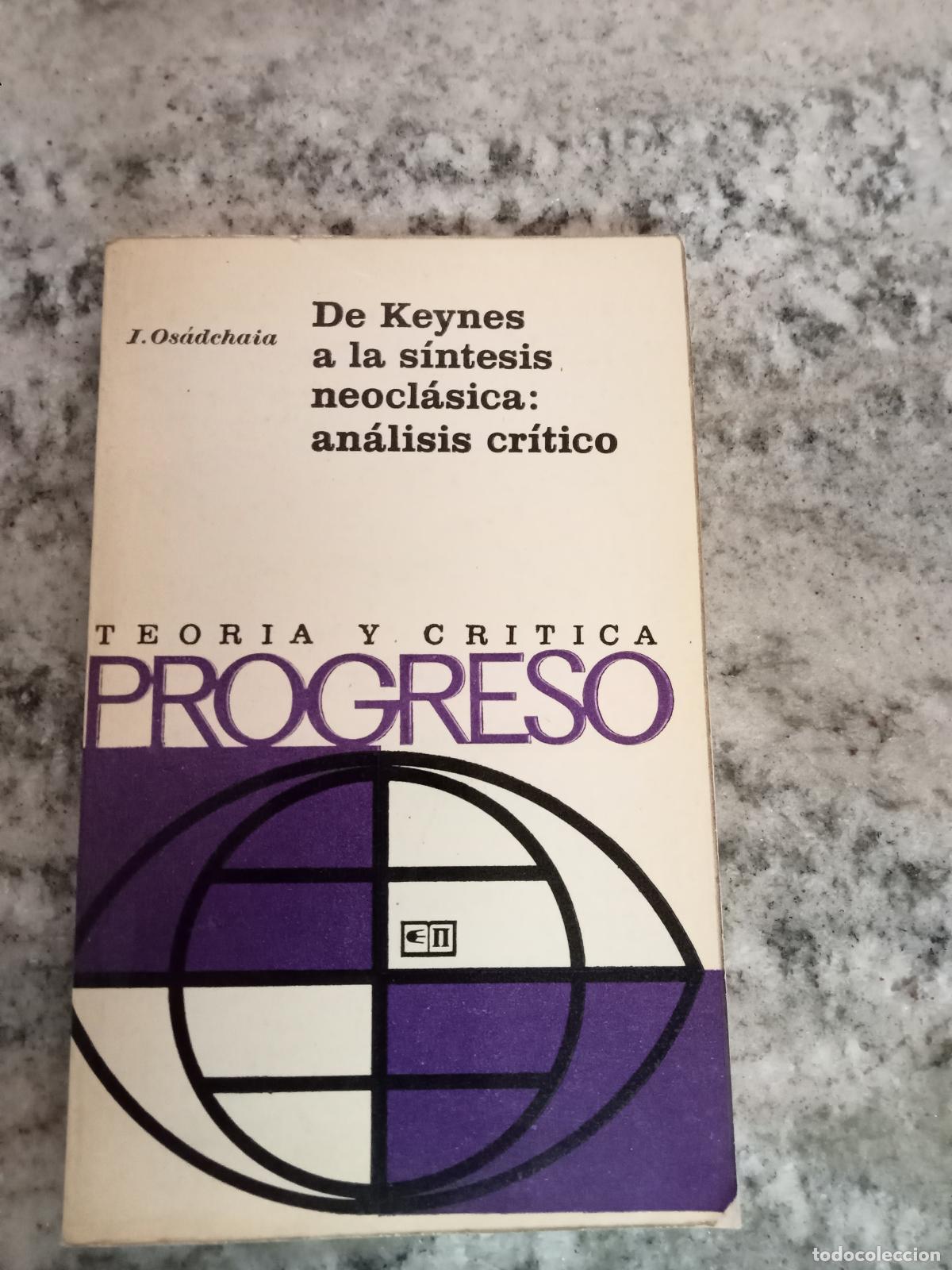 Libri di seconda mano: I. Os&aacute;dchaia - DE KEYNES A LA S&Iacute;NTESIS NEOCL&Aacute;SICA: AN&Aacute;LISIS CR&Iacute;TICO