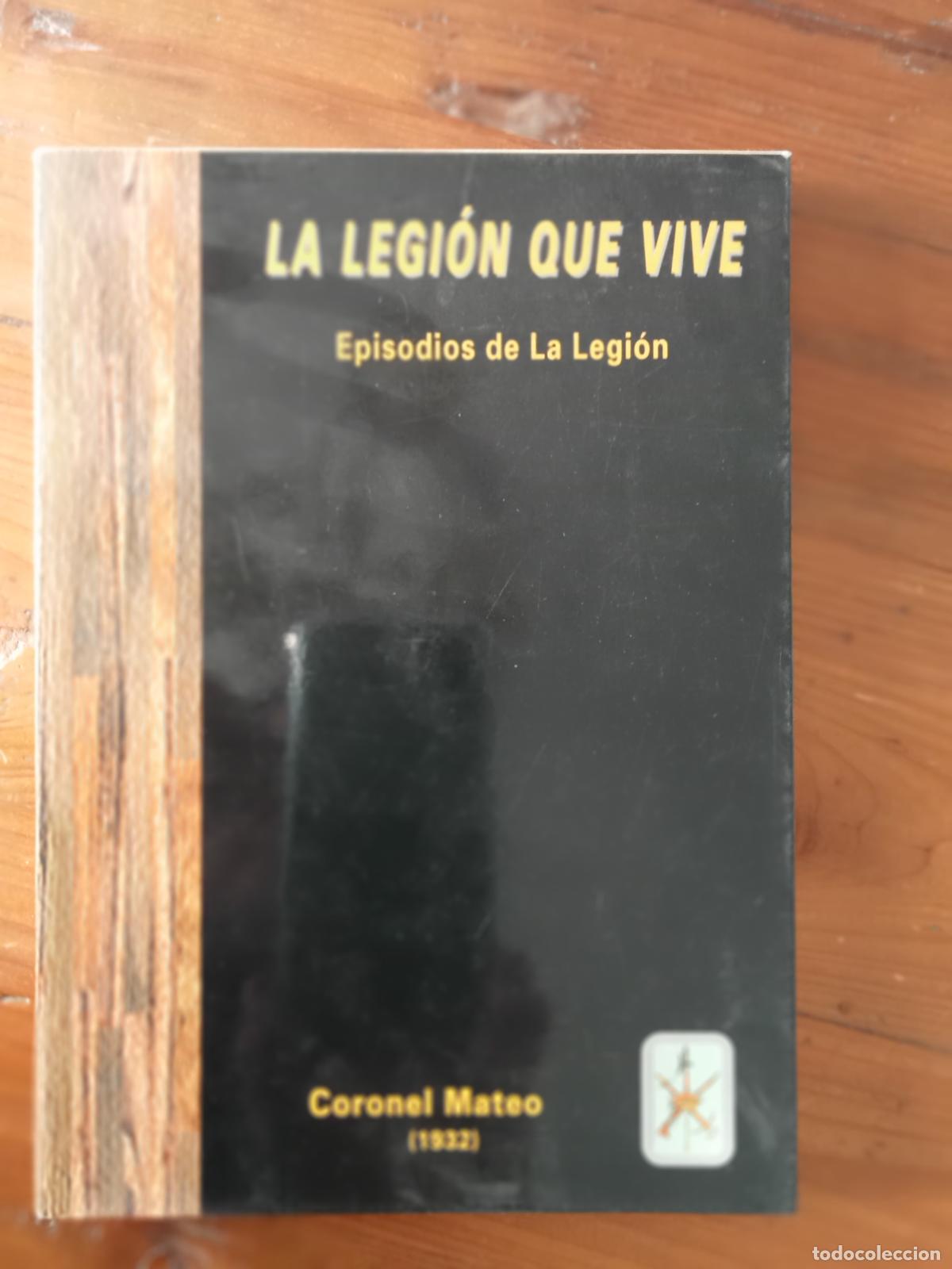 Libros: Juan Mateo y P&eacute;rez-Alejo (Coronel Mateo) - LA LEGI&Oacute;N QUE VIVE. Episodios de la Legi&oacute;n