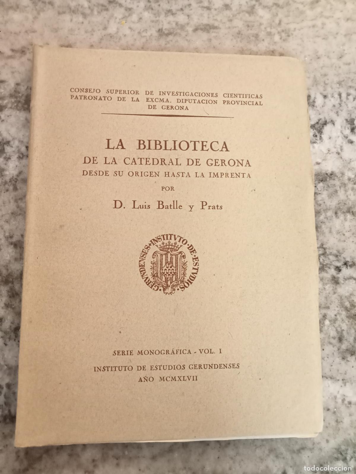 Livres: Luis Batlle y Prats - LA BIBLIOTECA DE LA CATEDRAL DE GERONA DESDE SU ORIGEN HASTA LA IMPRENTA