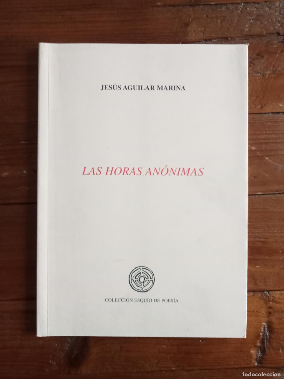 Libros: Aguilar Marina, Jes&uacute;s - LAS HORAS ANONIMAS - Foto 1
