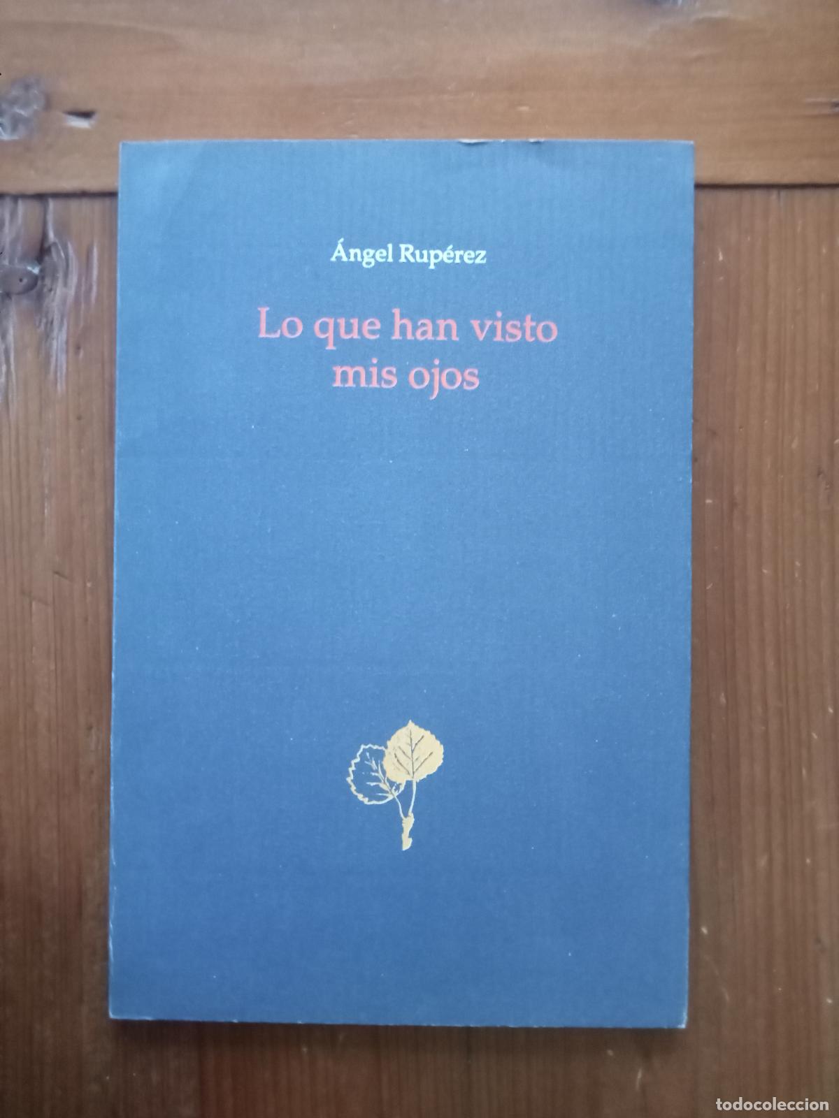 Libros: Angel Rup&eacute;rez - LO QUE HAN VISTO MIS OJOS - Foto 1