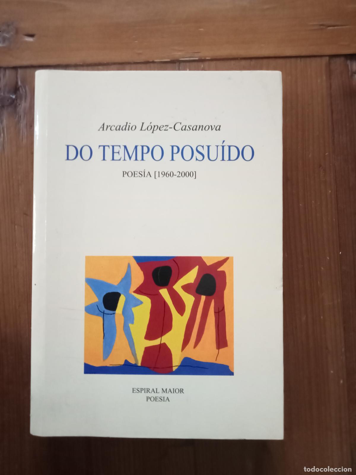 Livros em segunda m&atilde;o: Lopez-Casanova, Arcadio - DO TEMPO POSUIDO. Poes&iacute;a. 1960-2000