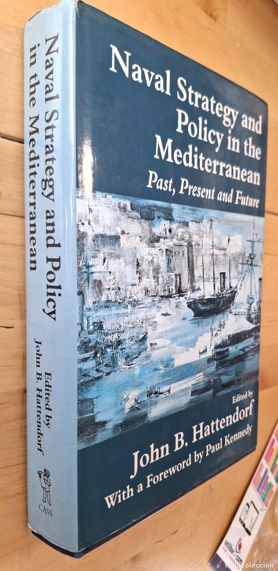 B&uuml;cher: John B. Hattendorf (Edited by) - NAVAL STRATEGY AND POLICY IN THE MEDITERRANEAN. PAST, PRESENT AND F