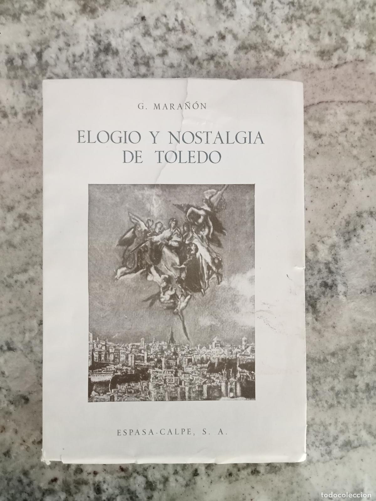 Libros: Gregorio Mara&ntilde;&oacute;n y Posadillo - ELOGIO Y NOSTALGIA DE TOLEDO - Foto 1