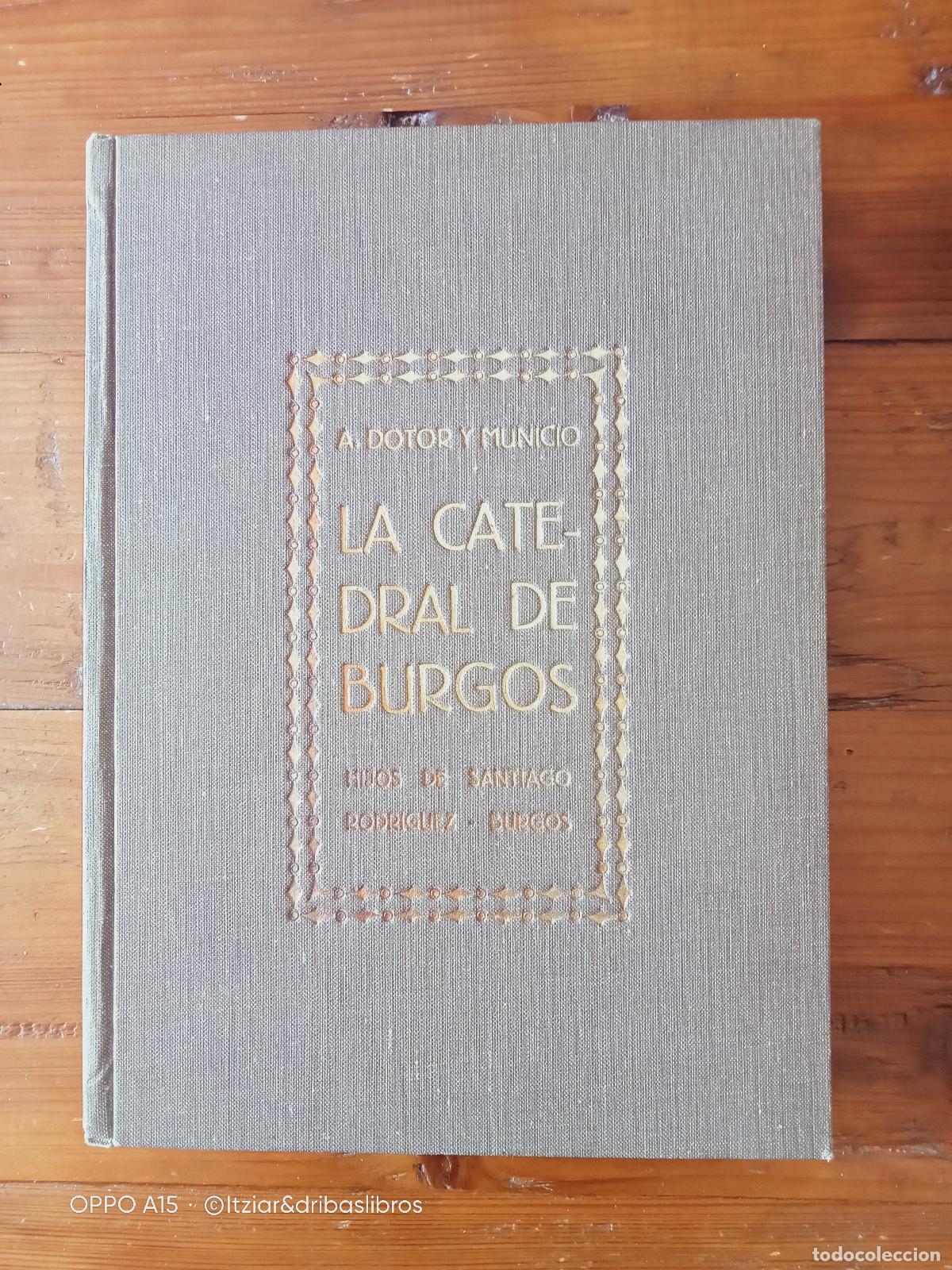 books: &Aacute;ngel Dotor y Municio - Pr&oacute;logo de Marcelino Santa Mar&iacute;a - LA CATEDRAL DE BURGOS. Gu&iacute;a hist&oacute;rico-des