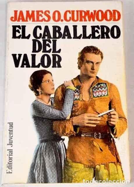 Libros: El caballero del valor - James O. Curwood - Foto 1