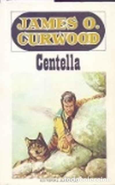Libros: Centella - James Oliver Curwood - Foto 1
