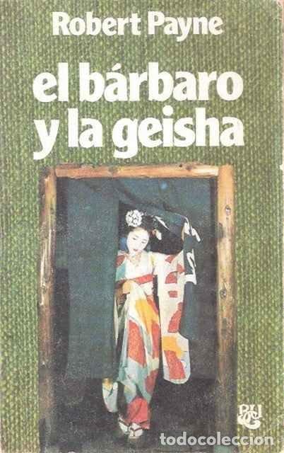 Libros: El b&aacute;rbaro y la geisha - Robert Payne - Foto 1
