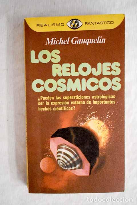 Libros: Los relojes c&oacute;smicos.- Gauquelin, Michel - Foto 1