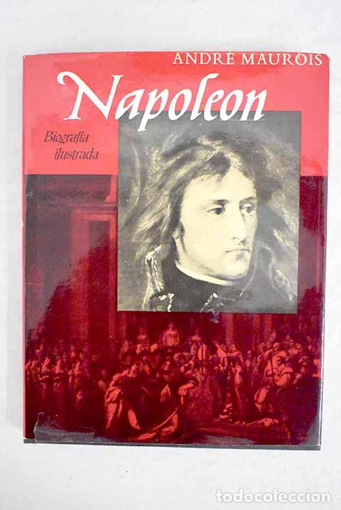 Libros: Napole&oacute;n: Biografia ilustrada.- Maurois, Andr&eacute; - Foto 1