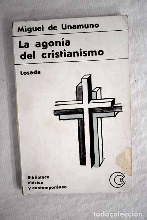 Libros: La agon&iacute;a del cristianismo.- Unamuno, Miguel de